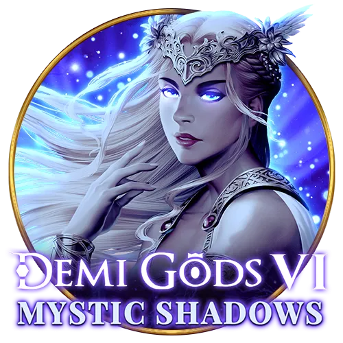 Demi Gods VI: Mystic Shadows